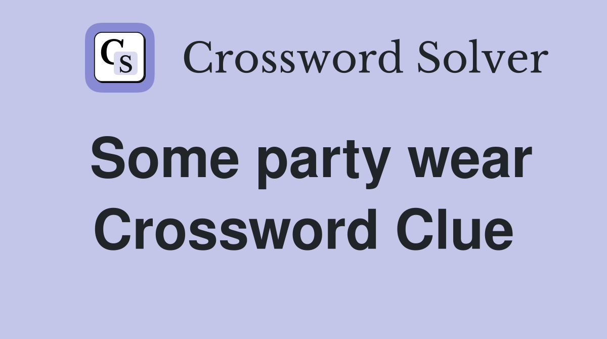 Some party wear Crossword Clue