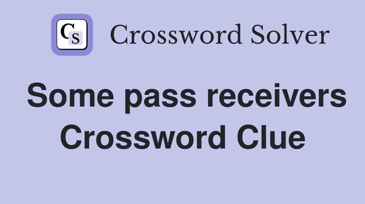 Some pass receivers Crossword Clue