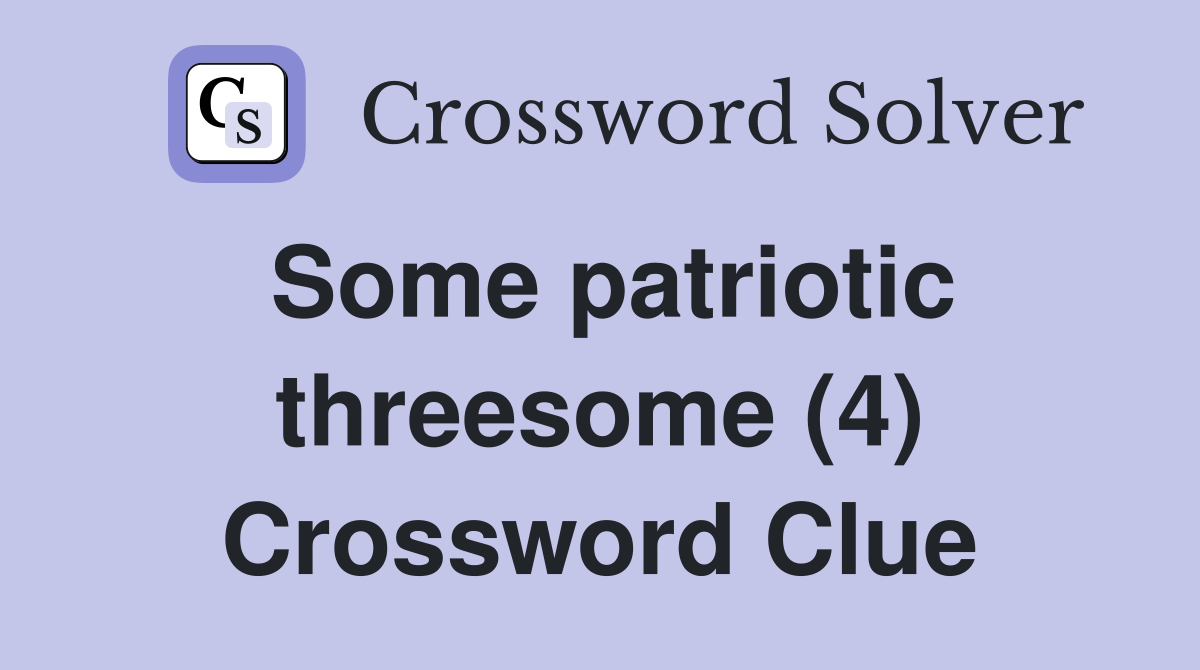 Some patriotic(4) Crossword Clue Answers Crossword Solver