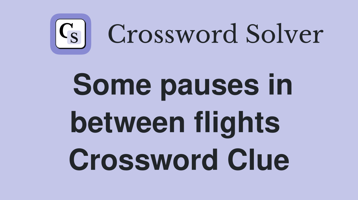 Some pauses in between flights  Crossword Clue