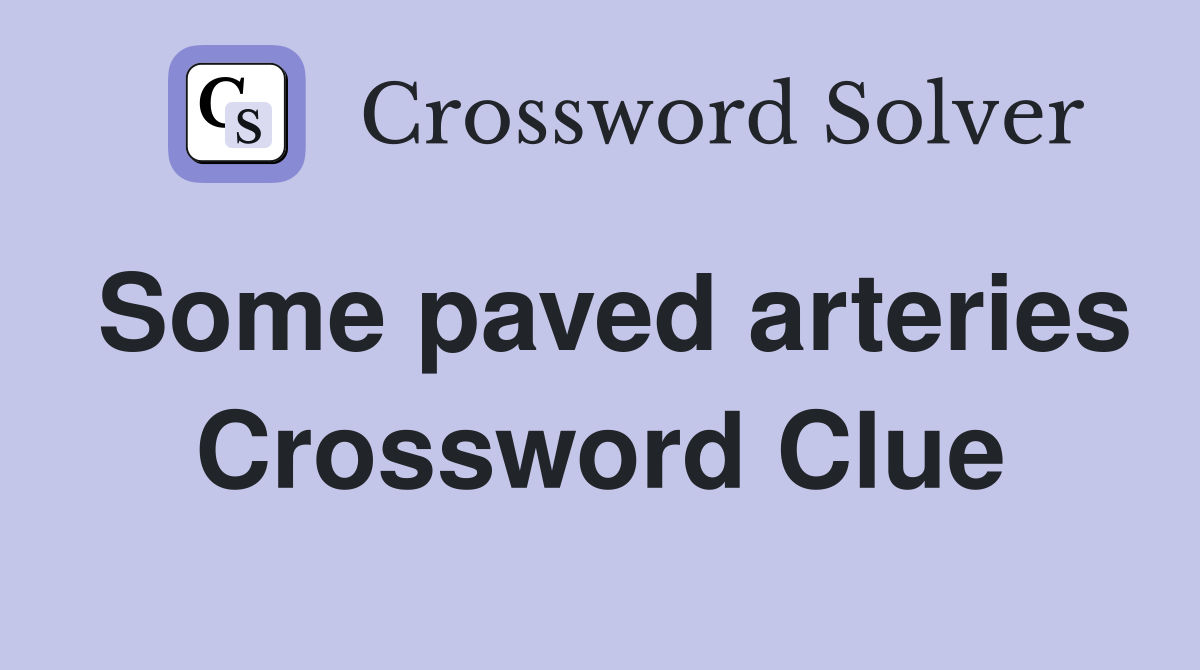 Some paved arteries Crossword Clue