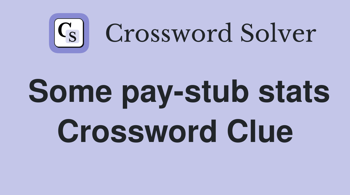 Some pay-stub stats Crossword Clue