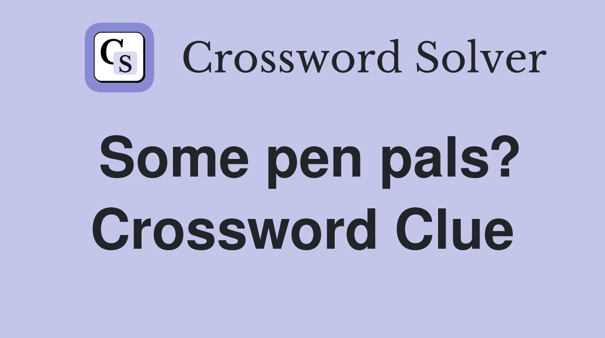Some pen pals? Crossword Clue
