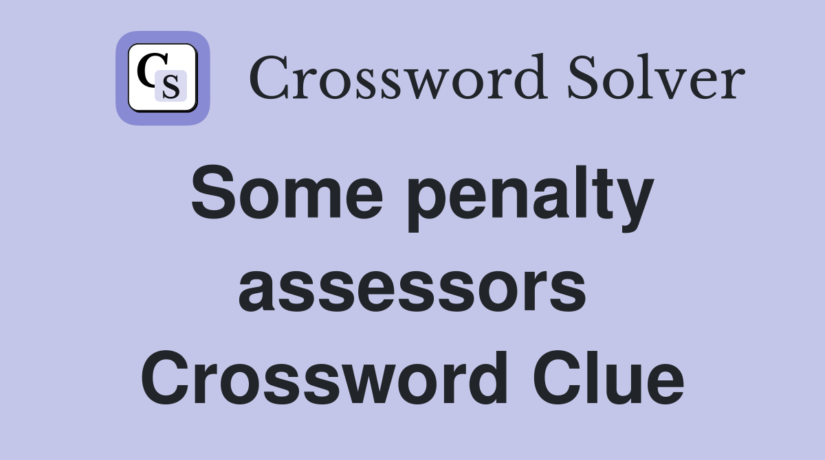 Some penalty assessors Crossword Clue