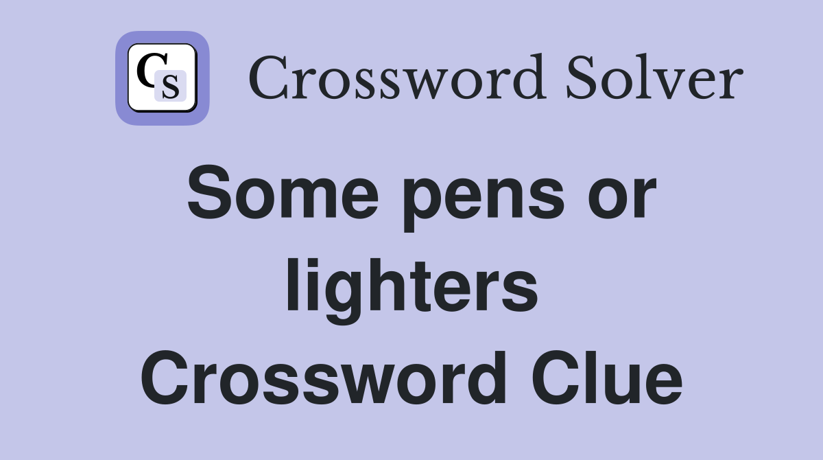 Some pens or lighters Crossword Clue