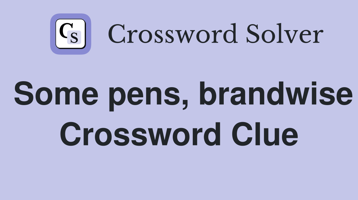 Some pens, brandwise Crossword Clue