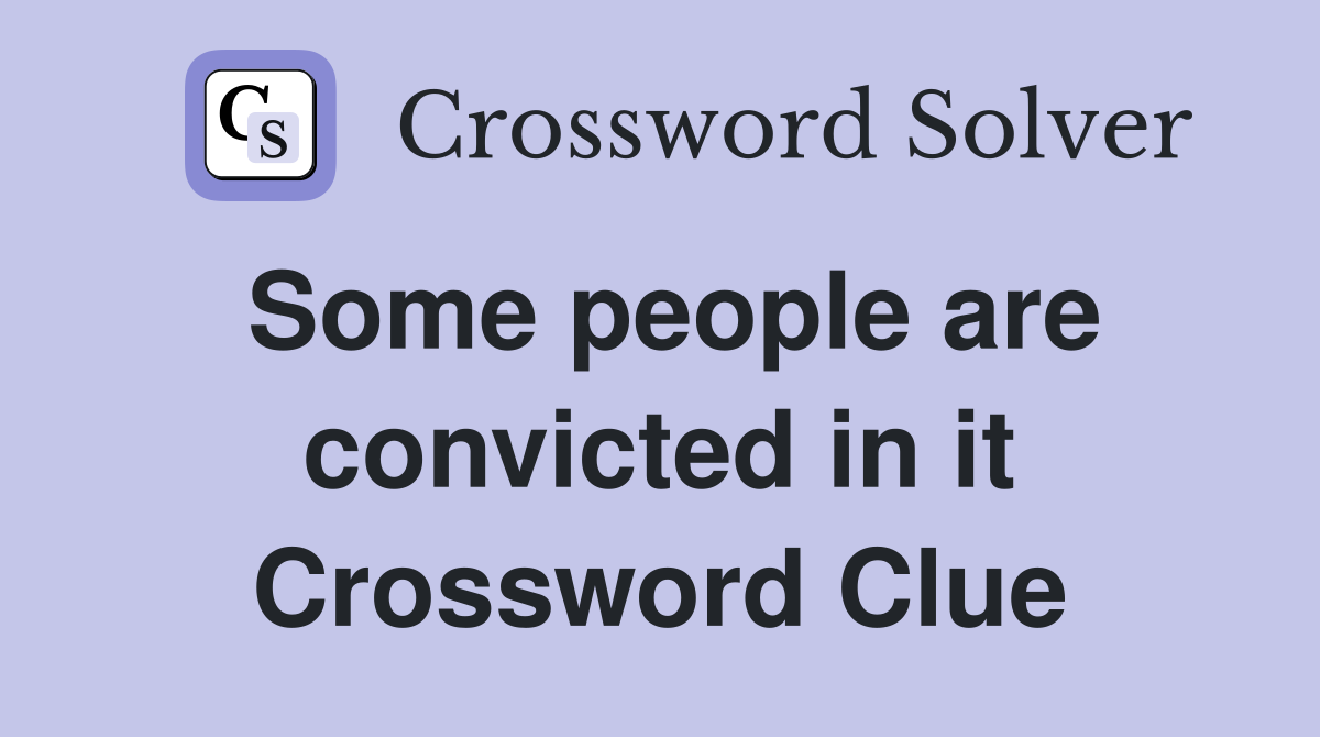 Some people are convicted in it Crossword Clue