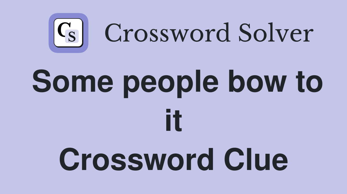Some people bow to it Crossword Clue