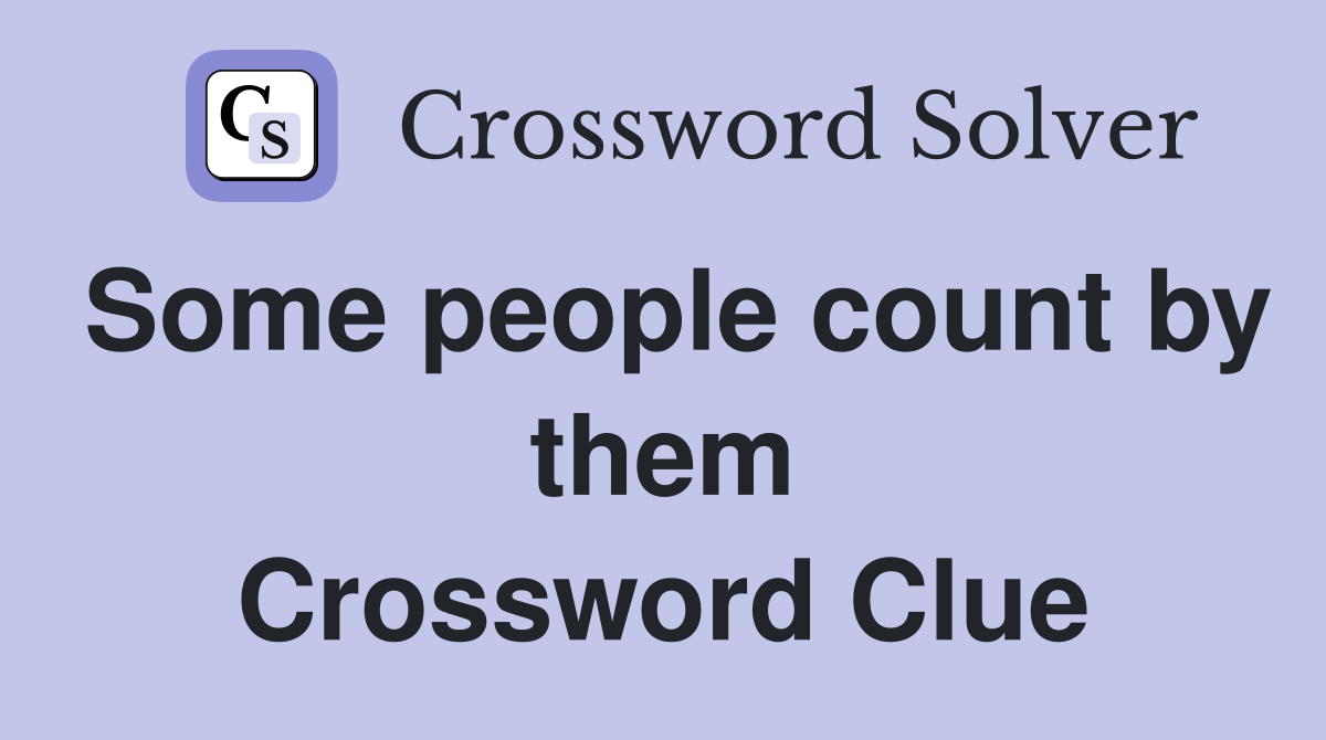 Some people count by them Crossword Clue