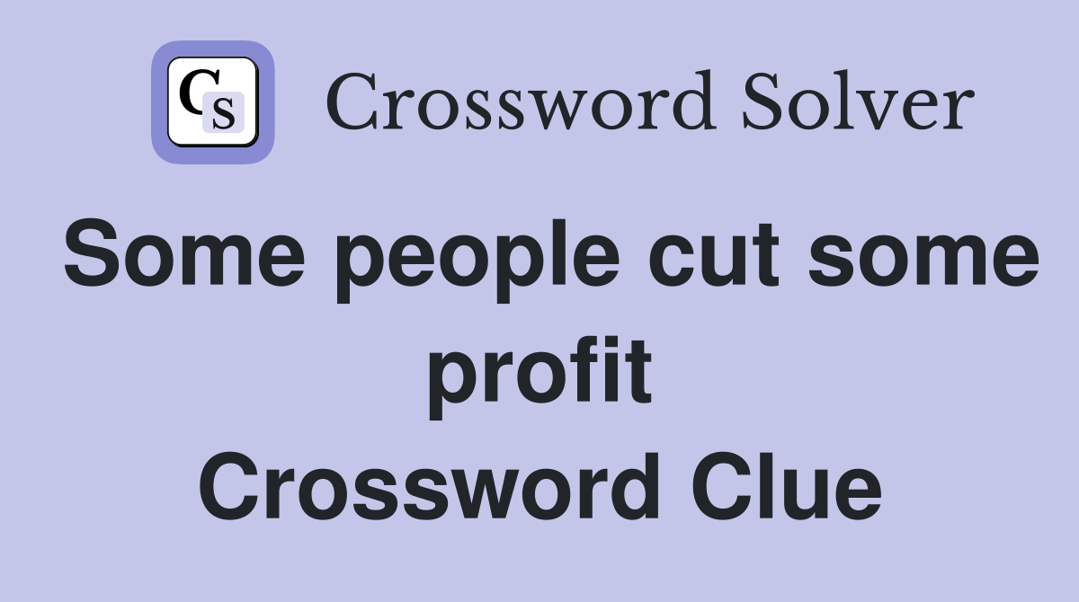 Some people cut some profit Crossword Clue