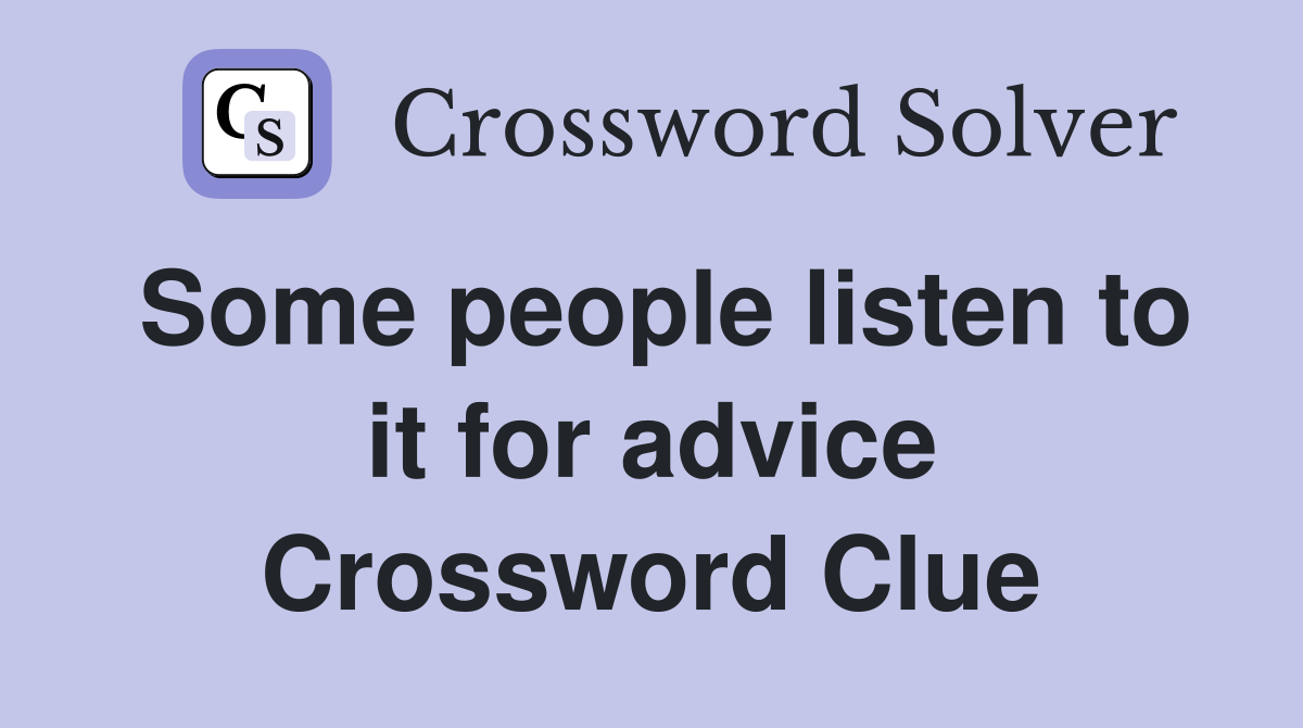 Some people listen to it for advice Crossword Clue