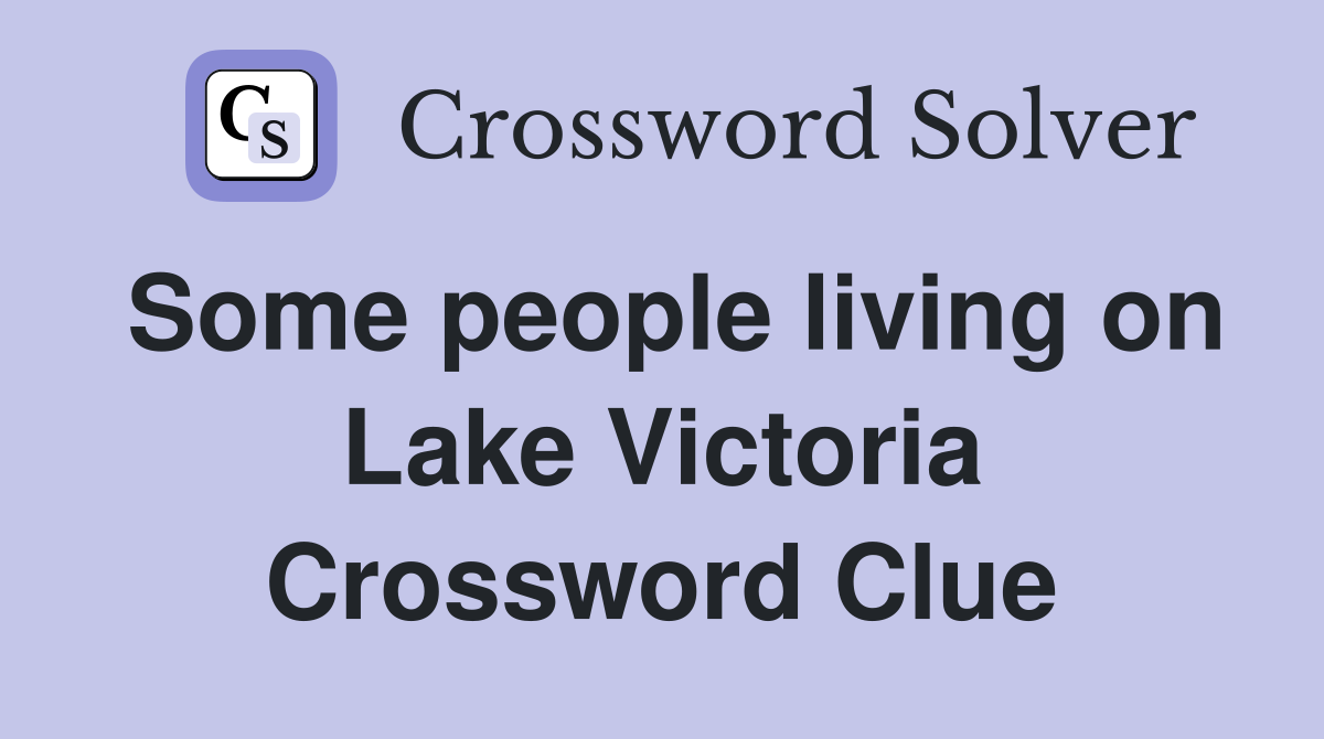 Some people living on Lake Victoria Crossword Clue