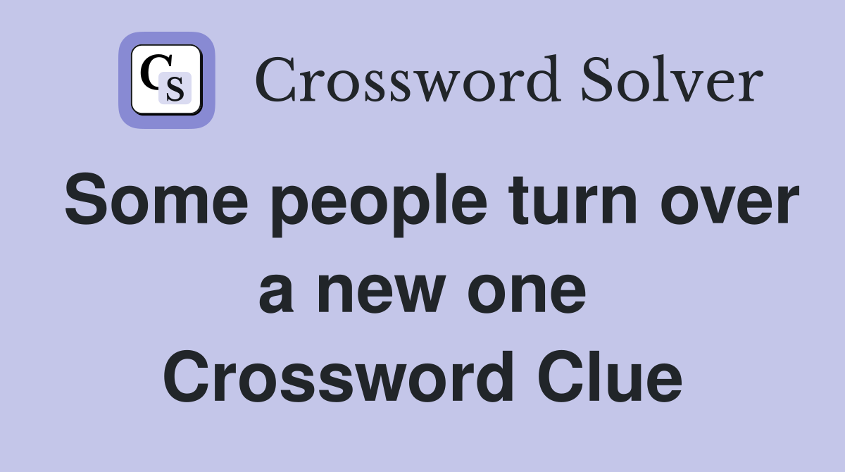 Some people turn over a new one Crossword Clue