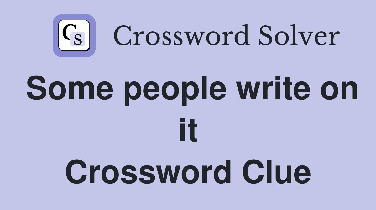 Some people write on it Crossword Clue