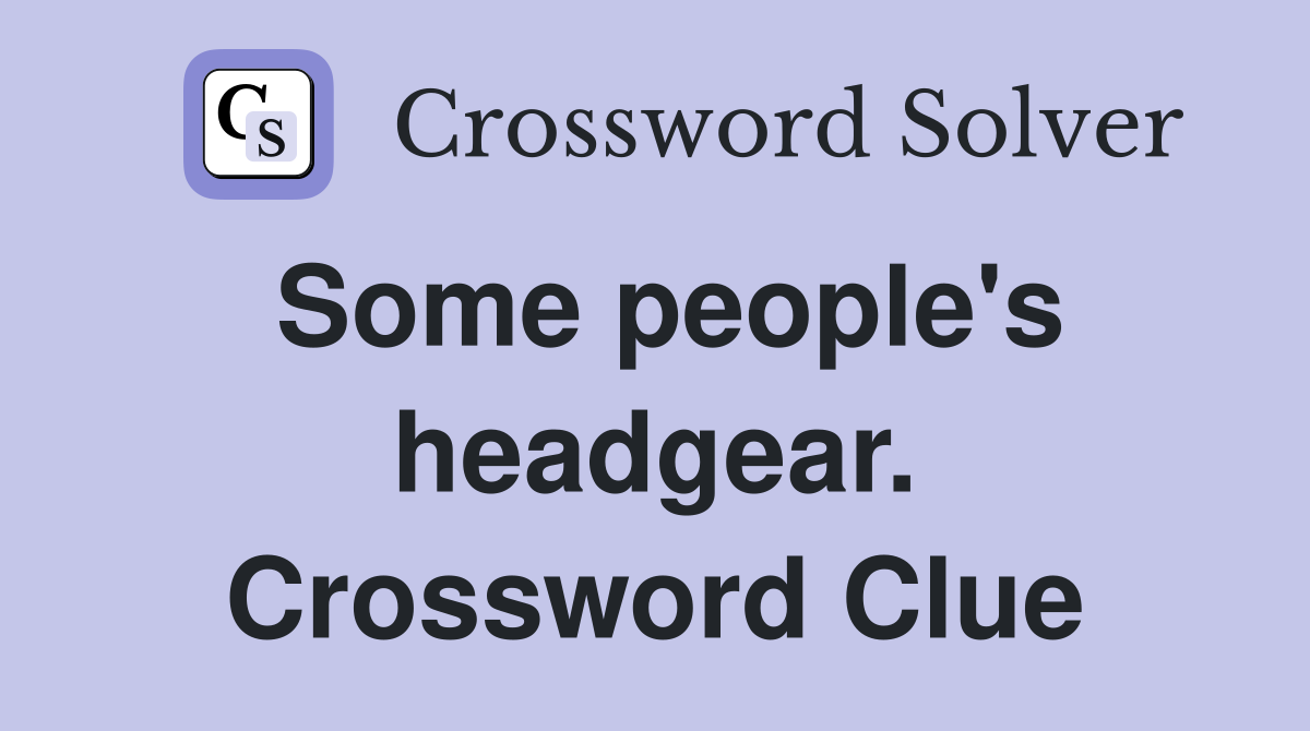 Some people's headgear. Crossword Clue