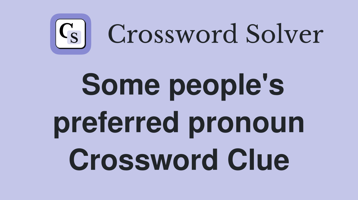 Some people's preferred pronoun Crossword Clue