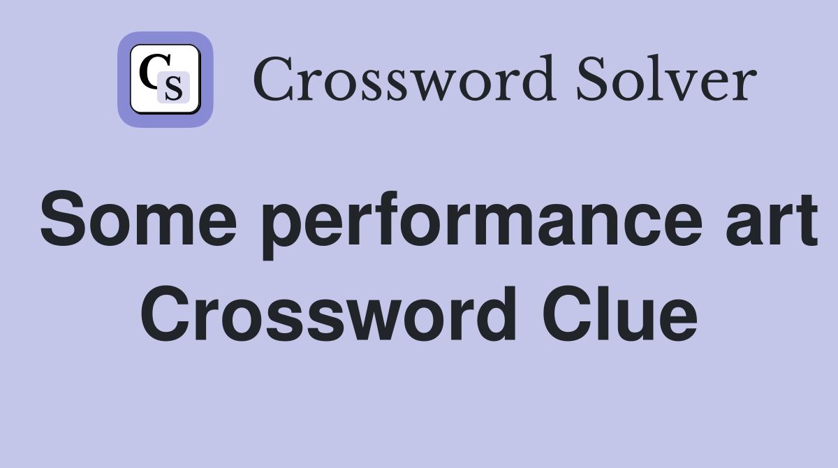 Some performance art Crossword Clue