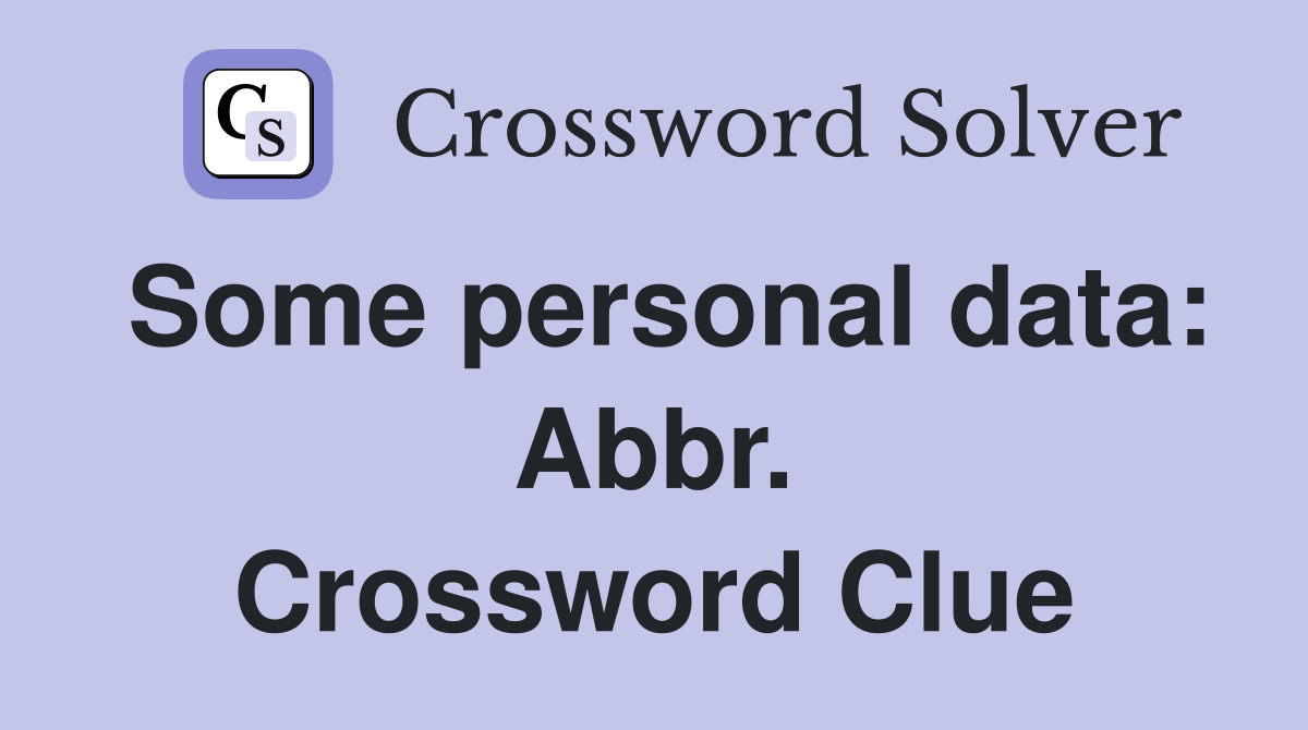 Some personal data: Abbr. Crossword Clue