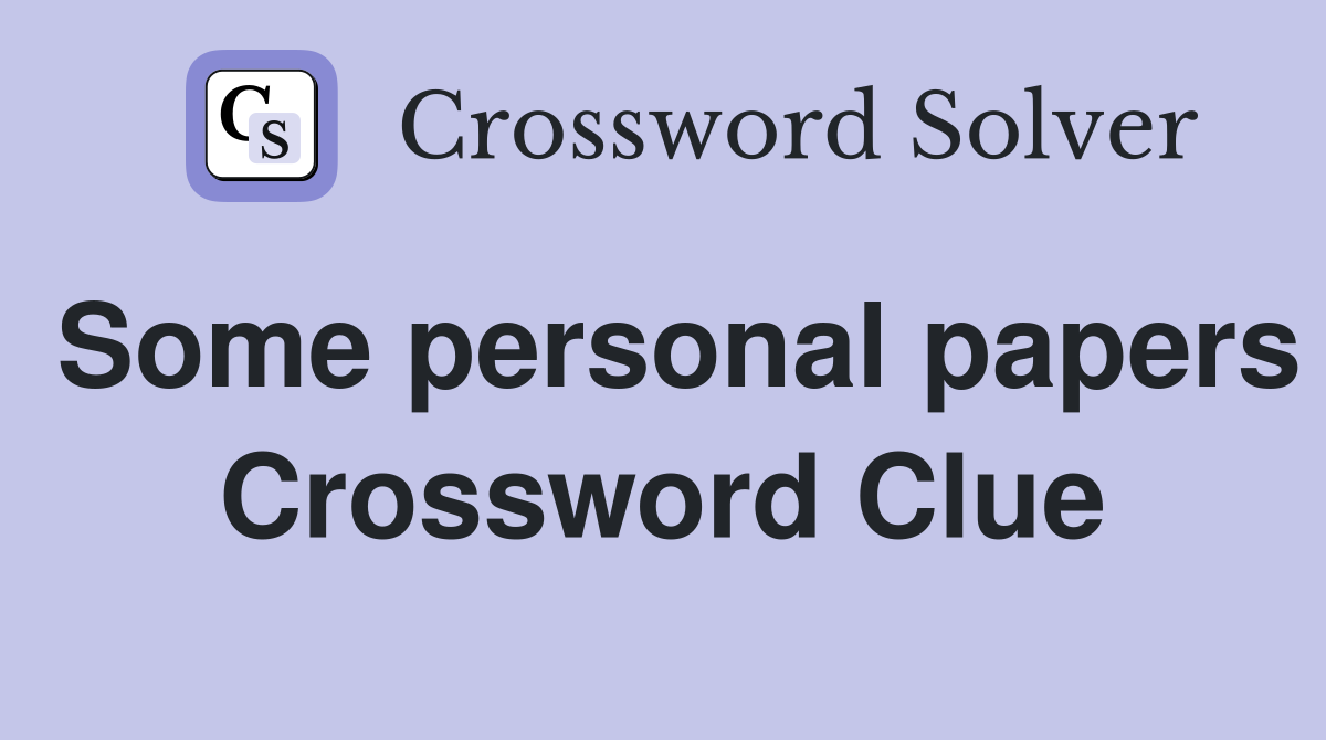 Some personal papers Crossword Clue