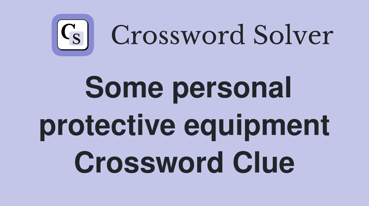 Some personal protective equipment Crossword Clue