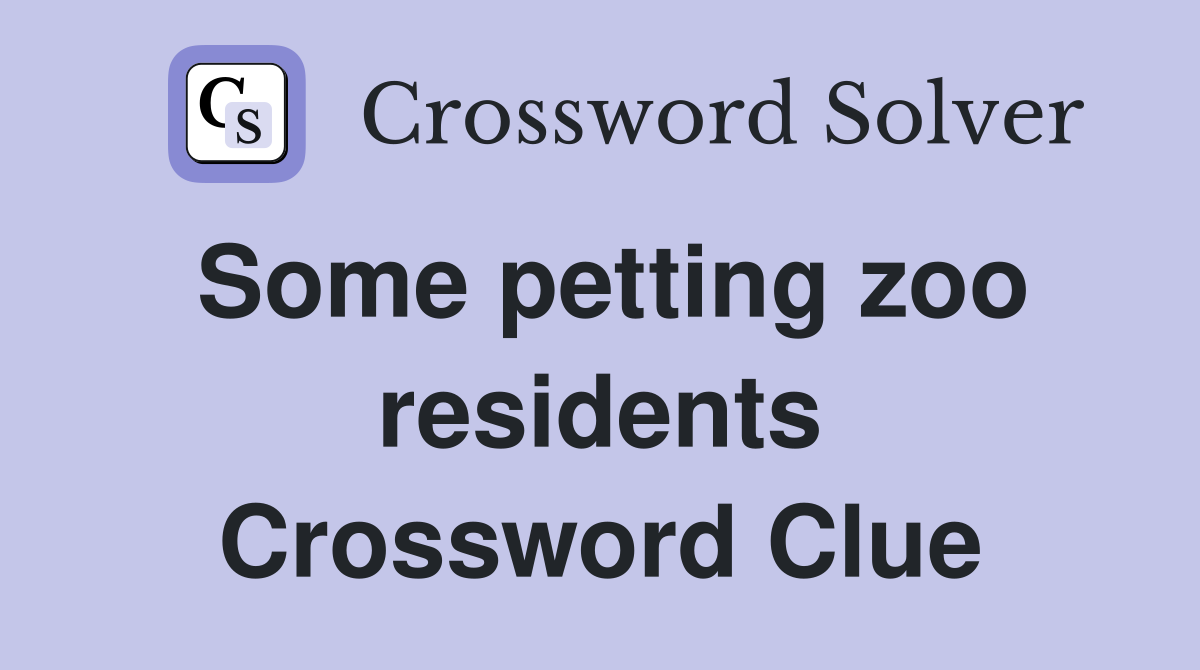 Some petting zoo residents Crossword Clue