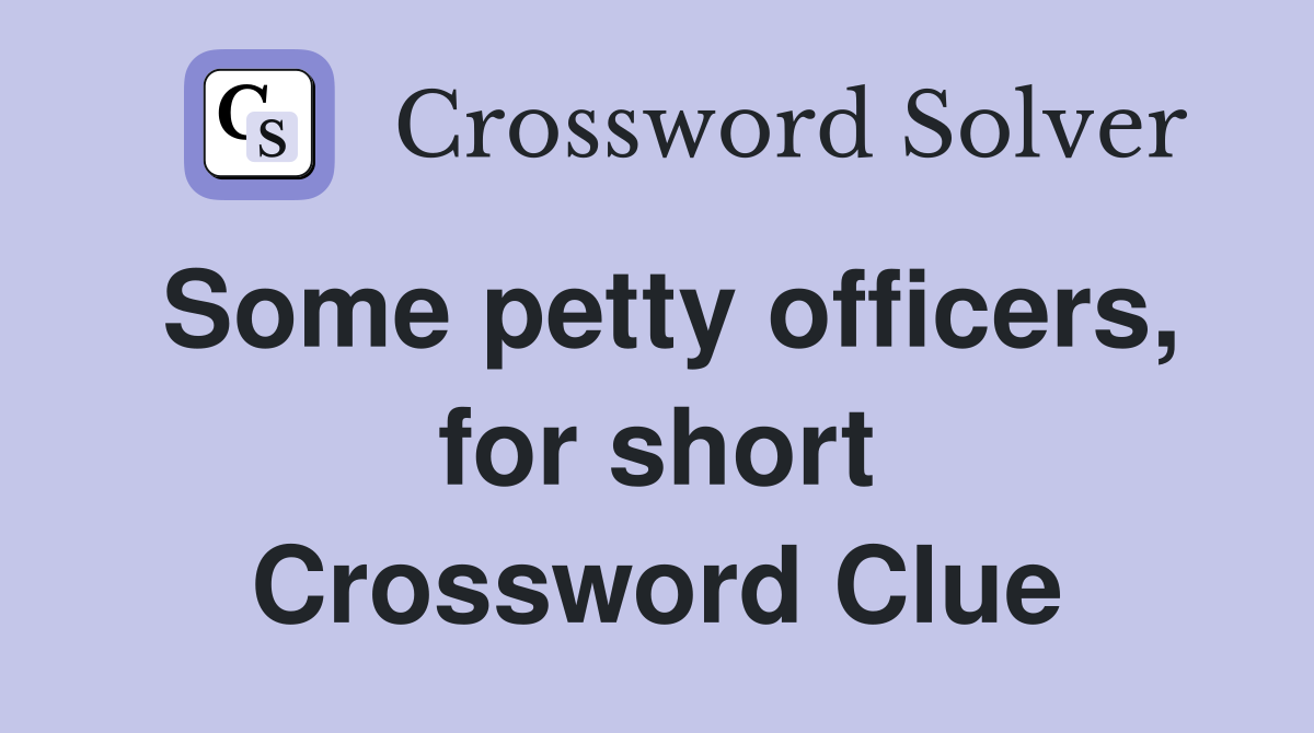 Some petty officers, for short Crossword Clue