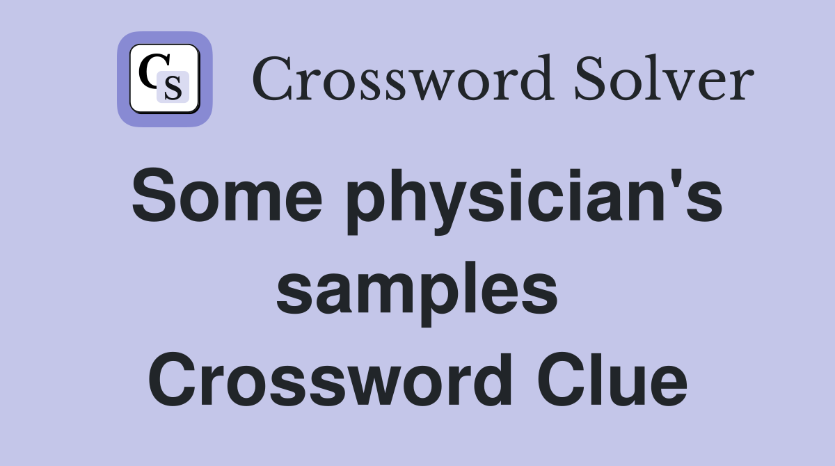 Some physician's samples Crossword Clue