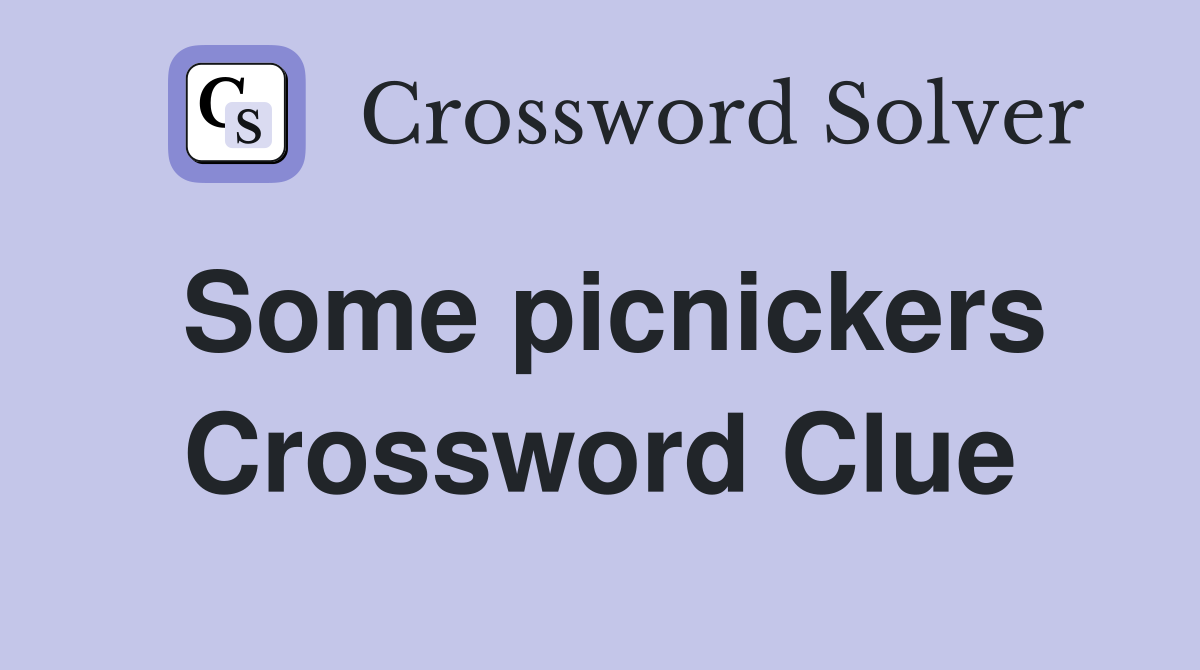 Some picnickers Crossword Clue