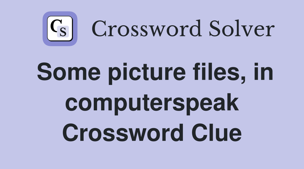 Some picture files, in computerspeak Crossword Clue