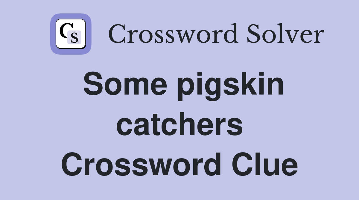 Some pigskin catchers Crossword Clue