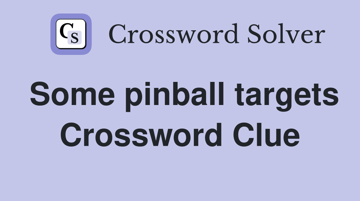 Some pinball targets Crossword Clue