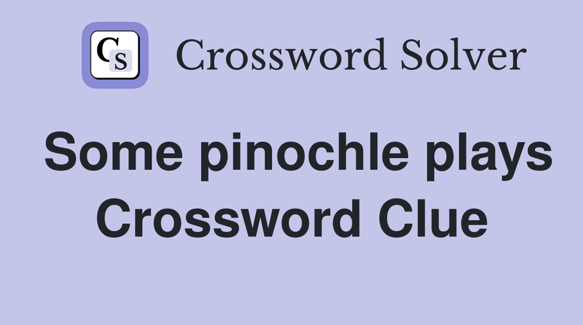 Some pinochle plays Crossword Clue