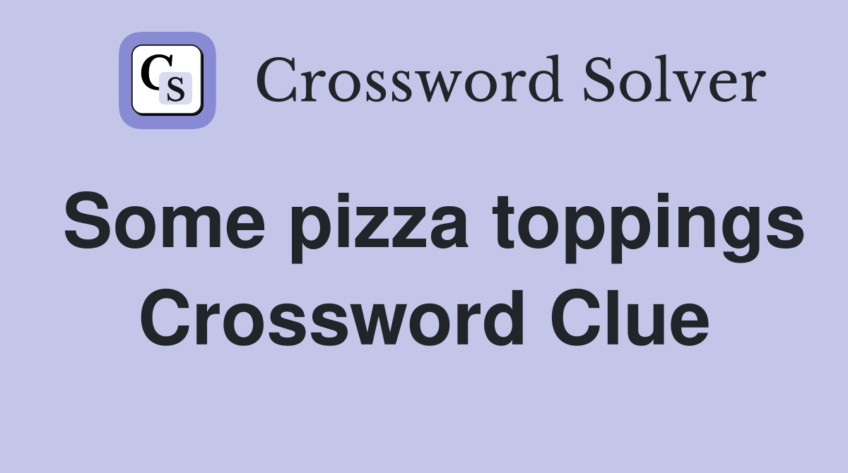Some pizza toppings Crossword Clue