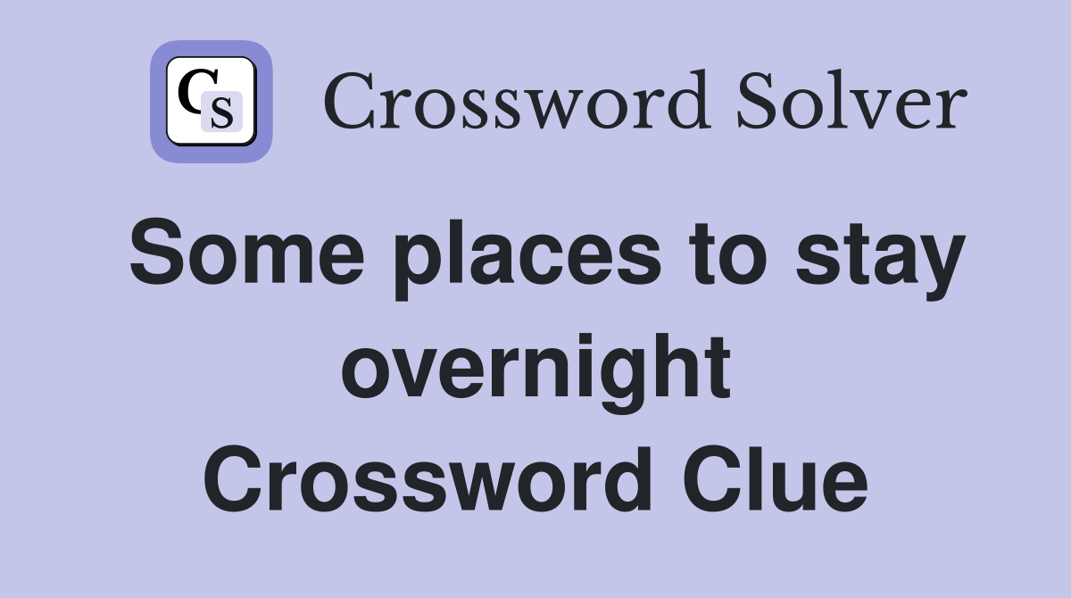 Some places to stay overnight Crossword Clue