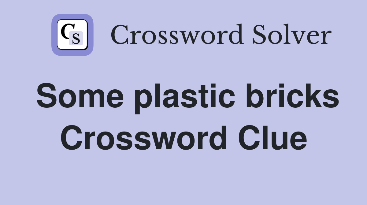 Some plastic bricks Crossword Clue
