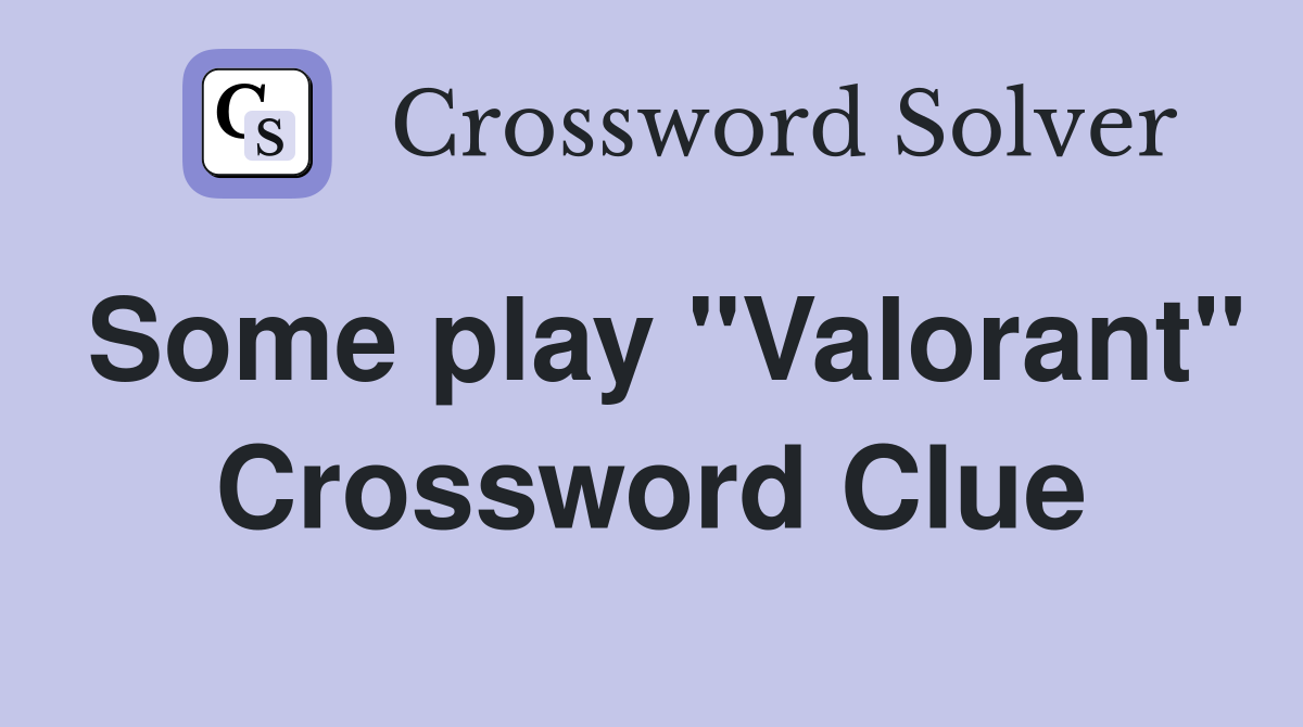Some play "Valorant" Crossword Clue