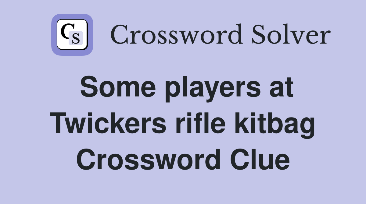 Some players at Twickers rifle kitbag Crossword Clue