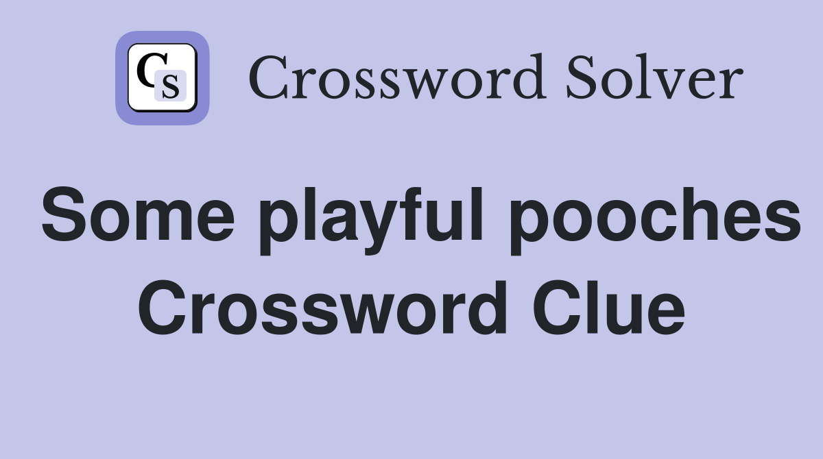 Some playful pooches Crossword Clue