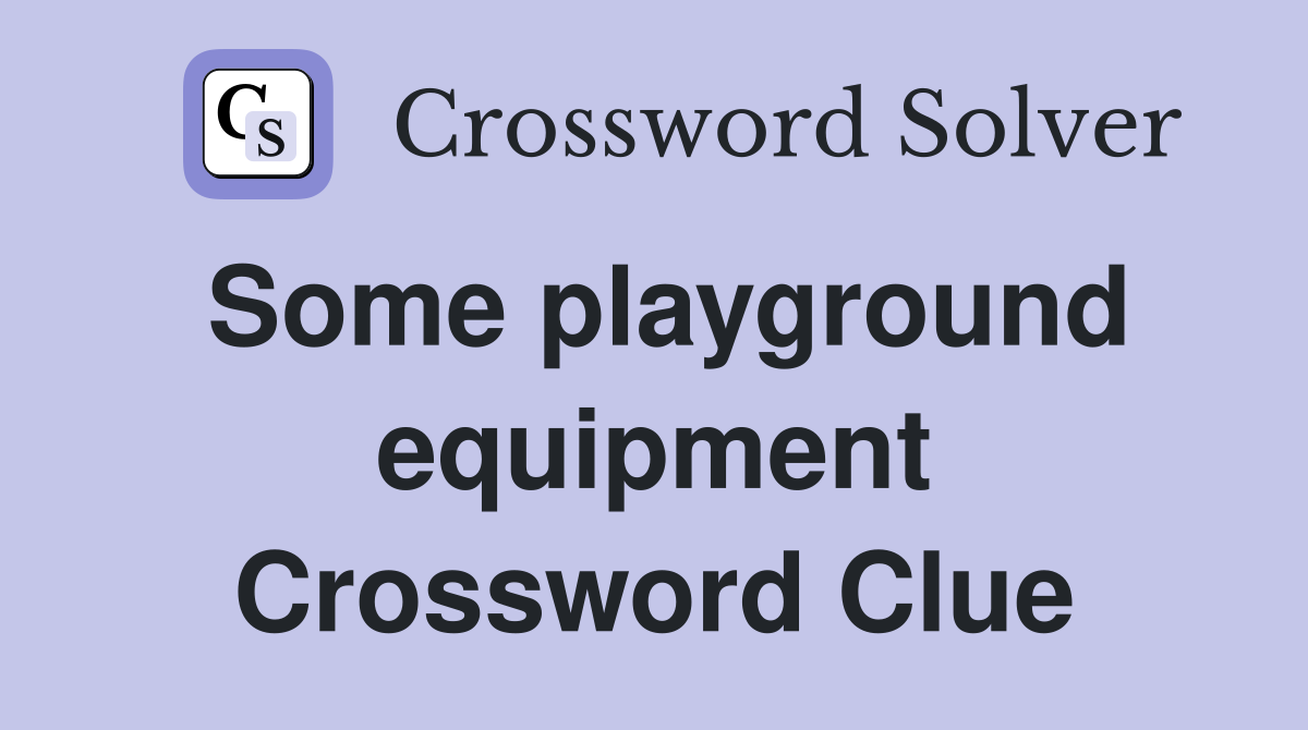 Some playground equipment Crossword Clue