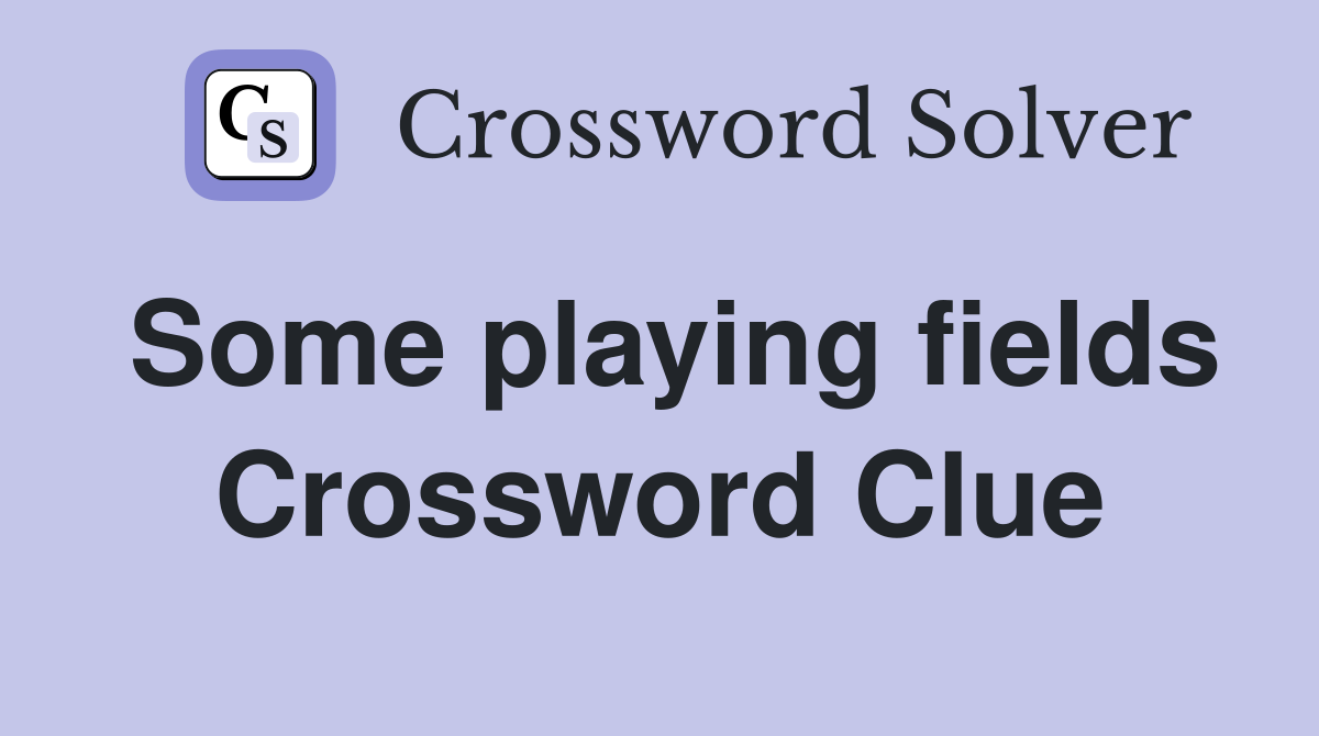 Some playing fields Crossword Clue