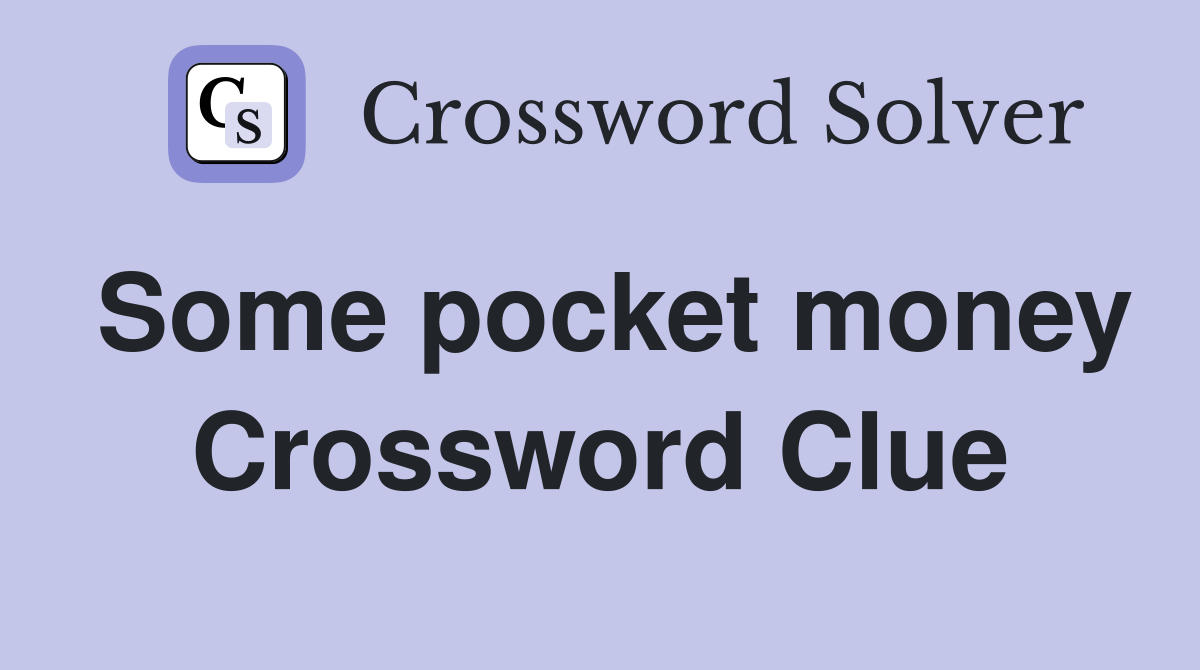 Some pocket money Crossword Clue
