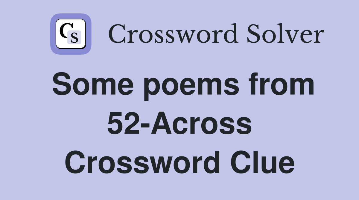 Some poems from 52-Across Crossword Clue