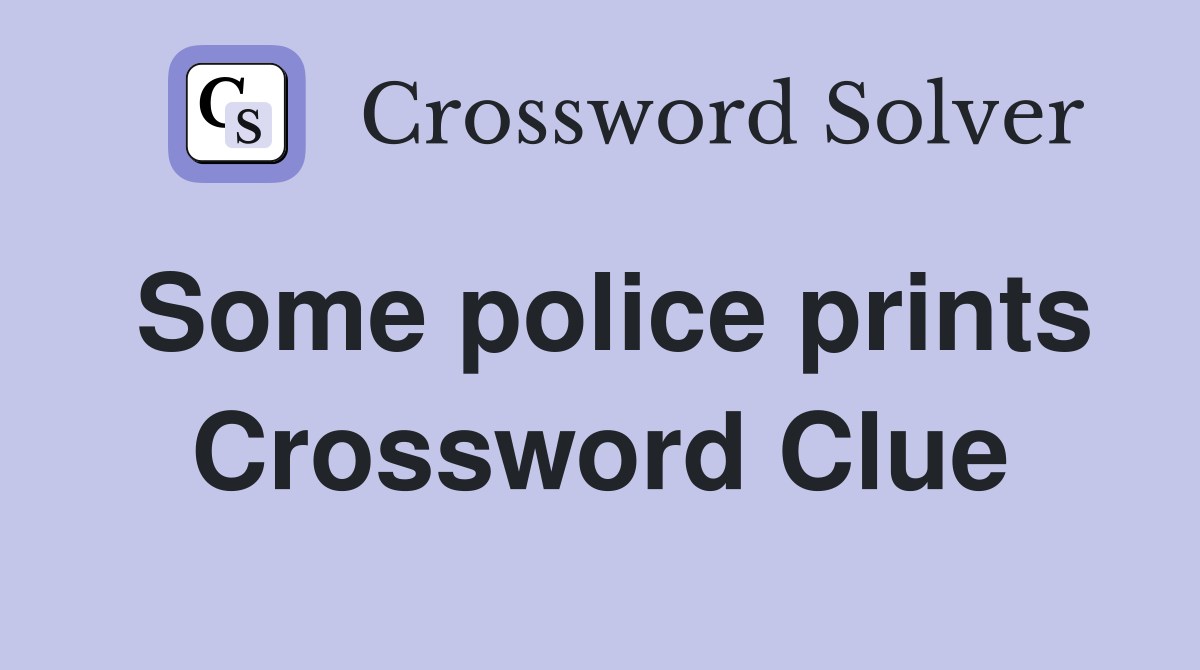 Some police prints Crossword Clue