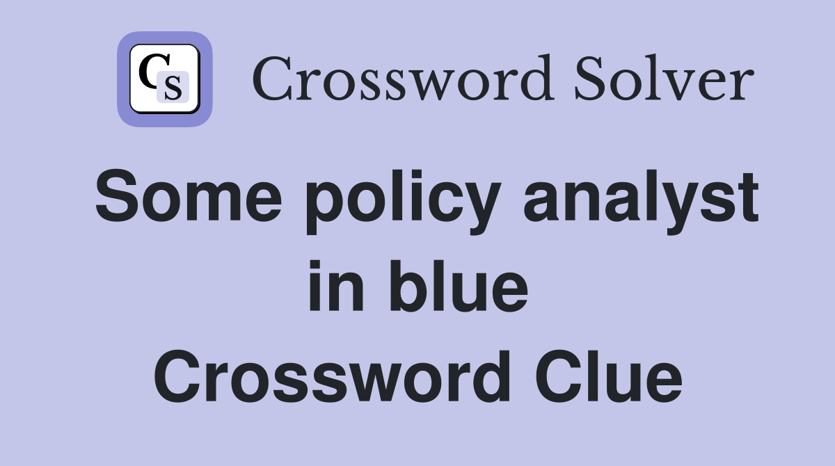 Some policy analyst in blue Crossword Clue