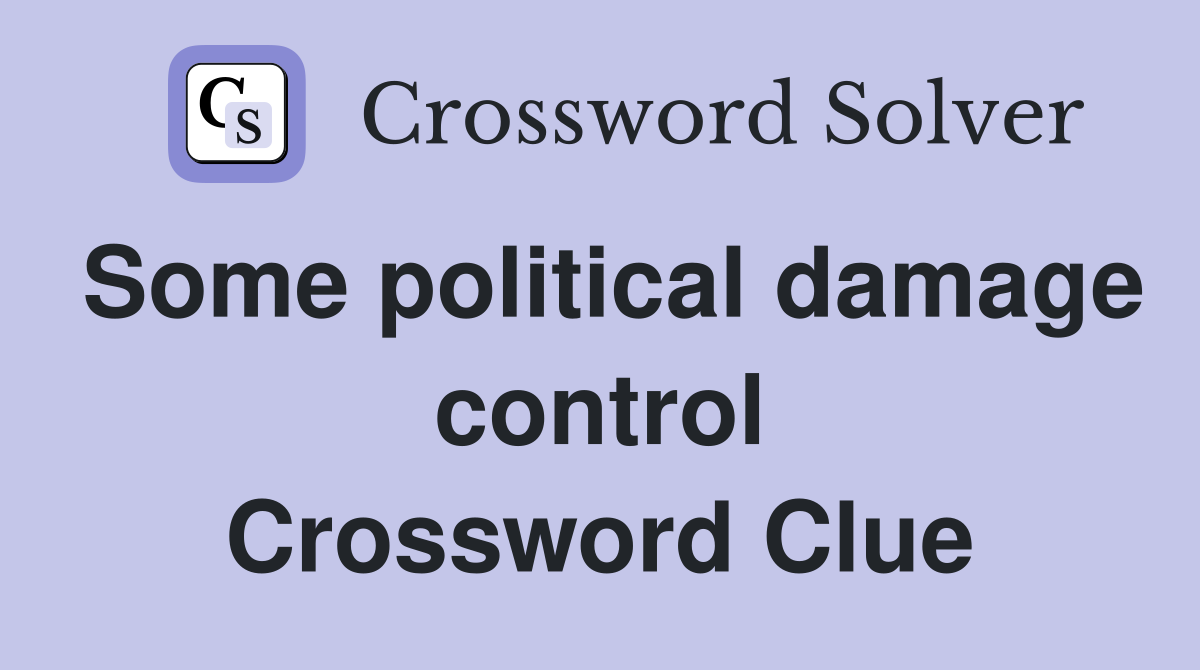 Some political damage control Crossword Clue