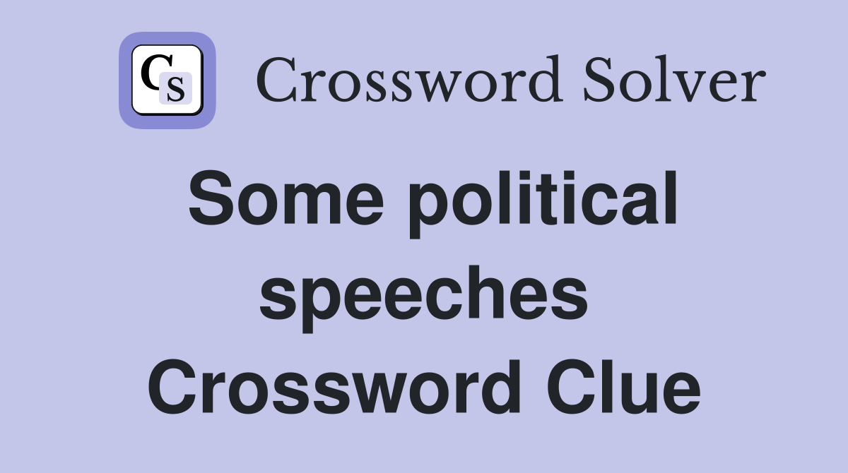 Some political speeches Crossword Clue