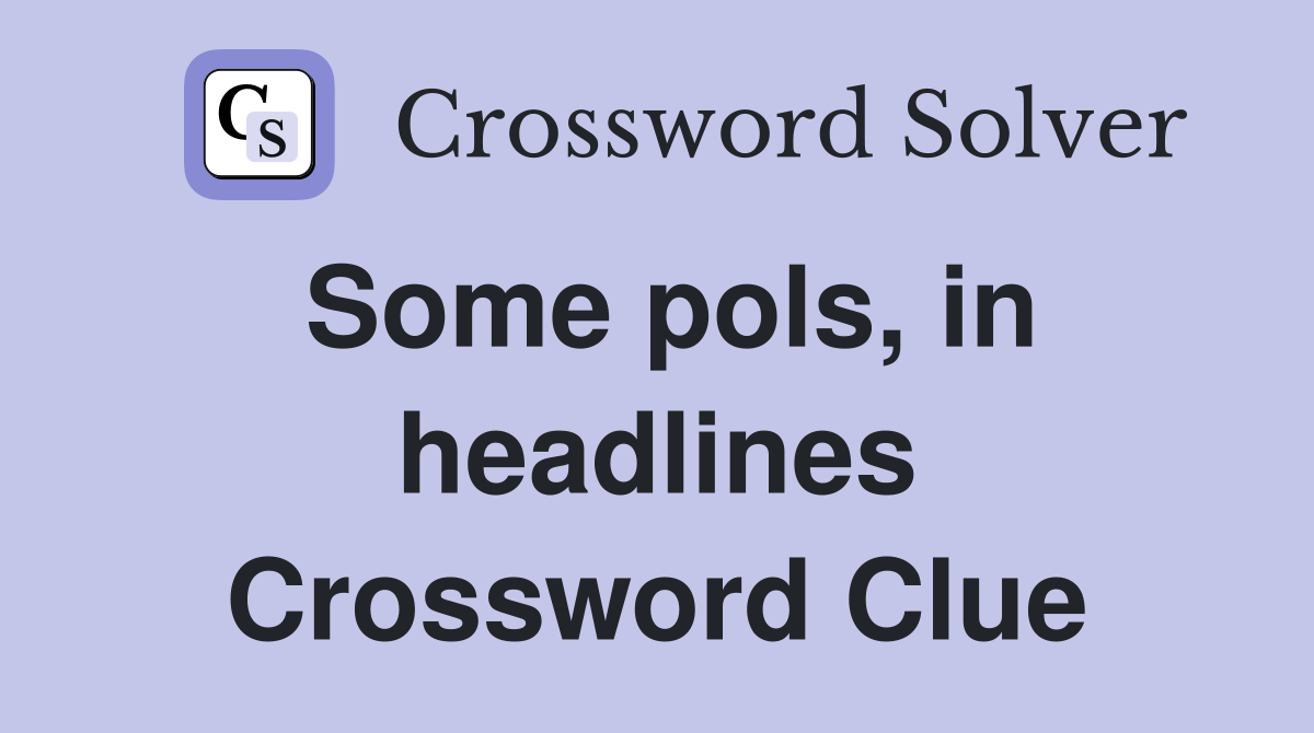 Some pols, in headlines Crossword Clue