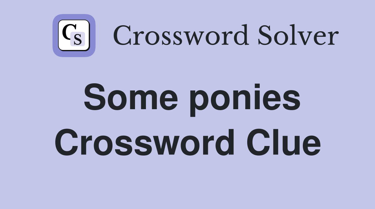 Some ponies Crossword Clue