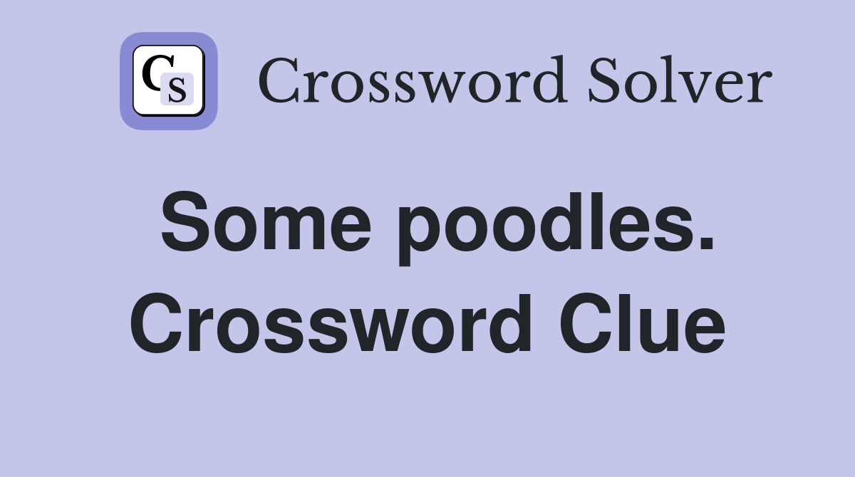 Some poodles. Crossword Clue