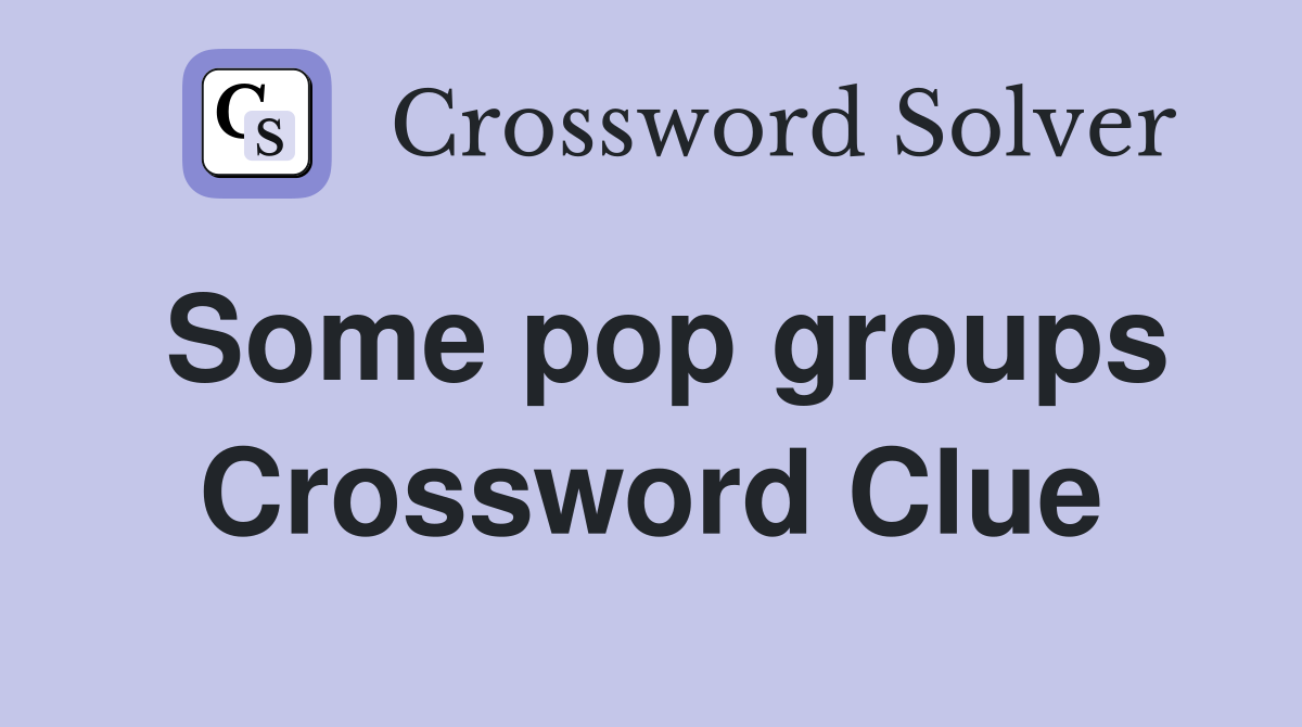 Some pop groups Crossword Clue